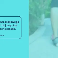 Skręcenie stawu skokowego może przytrafić się każdemu. Dowiedz się, jak leczyć skręcenie kostki i zapobiegać urazom.